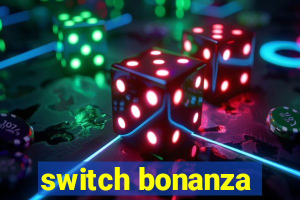 switch bonanza